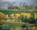 Image for Wine Lover&#39;s Daily Calendar : 365 Days of Knowledge, Advice &amp; Lore
