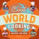Image for Cool world cooking: fun and tasty recipes for kids!