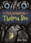 Image for The Peculiar Haunting of Thelma Bee