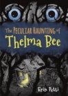 Image for The peculiar haunting of Thelma Bee