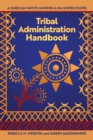 Image for Tribal Administration Handbook: A Guide for Native Nations in the United States