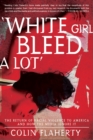 Image for &#39;White girl bleed a lot&#39;: the return of racial violence to America and how the media ignore it