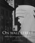 Image for On Wall Street  : architectural photographs of lower Manhattan, 1980-2000
