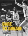 Image for Dare to dream  : how James Madison University became coed and shocked the basketball world
