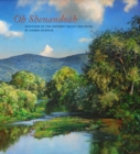 Image for Oh, Shenandoah  : paintings of the historic valley and river