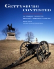 Image for Gettysburg Contested : 150 Years of Preserving America&#39;s Cherished Landscapes