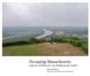 Image for Occupying Massachusetts  : layers of history on Indigenous land