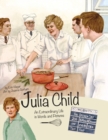 Image for Julia Child an Extraordinary Life in Words and Pictures