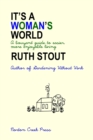 Image for It&#39;s a Woman&#39;s World : A Bouyant Guide to Easier, More Enjoyable Living
