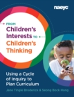 Image for From Children&#39;s Interests to Children&#39;s Thinking : Using a Cycle of Inquiry to Plan Curriculum