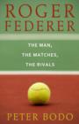 Image for Roger Federer: The Man, The Matches, The Rivals