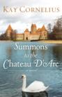 Image for Summons to the Chateau D&#39;Arc: A Novel