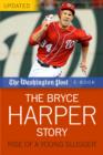 Image for Bryce Harper Story: Rise of a Young Slugger.