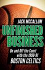 Image for Unfinished Business: On and Off the Court with the 1990-91 Boston Celtics