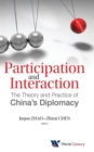 Image for Participation and interaction  : the theory and practice of China&#39;s diplomacy