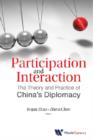 Image for Participation and interaction: the theory and practice of China&#39;s diplomacy