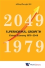 Image for Supernormal growth  : China&#39;s economy 1979-2049