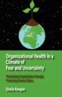 Image for Organizational Health in a Climate of Fear and Uncertainty : Revitalizing Organizations Through Promoting Human Values