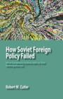 Image for How Soviet Foreign Policy Failed : What Complexity Science Tells Us That Nothing Else Can
