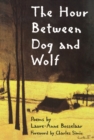 Image for The hour between dog and wolf: poems