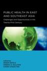 Image for Public Health in East and Southeast Asia : Challenges and Opportunities in the Twenty-First Century