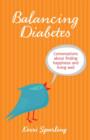 Image for Balancing Diabetes: Conversations About Finding Happiness and Living Well