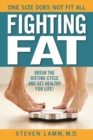 Image for Fighting fat: break the dieting cycle and get healthy for life!