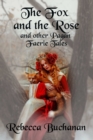 Image for The Fox and the Rose : And Other Pagan Faerie Tales