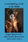 Image for Contemplating Gods in the Walls : Pagan Resources for Incarcerated Transwomen
