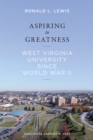 Image for Aspiring to Greatness: West Virginia University Since World War II