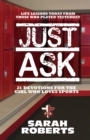 Image for Just Ask : Life Lessons Today From Those Who Played Yesterday
