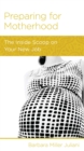 Image for Preparing for Motherhood: The Inside Scoop on Your New Job