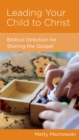 Image for Leading Your Child to Christ: Biblical Direction for Sharing the Gospel