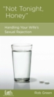 Image for Not Tonight, Honey: Handling Your Wife&#39;s Sexual Rejection