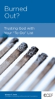 Image for Burned Out?: Trusting God With Your &quot;To-Do&quot; List