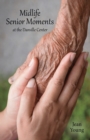 Image for Midlife Senior Moments : at the Danville Center