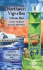 Image for Northwest Vignettes Volume One : Creative Nonfiction Stories by NW Writers