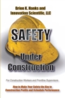 Image for Safety Under Construction : For Frontline Supervisors and Construction Workers