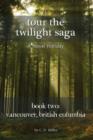 Image for Tour the Twilight Saga Book Two : Vancouver, British Columbia