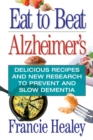 Image for Eat to beat Alzheimer&#39;s  : delicious recipes and new research to prevent and slow dementia