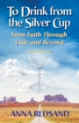 Image for To Drink from the Silver Cup : From Faith Through Exile and Beyond