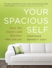 Image for Your spacious self: clear the clutter and discover who you are