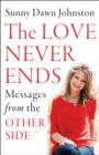 Image for Love Never Ends : Messages from the Other Side