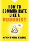 Image for How to communicate like a Buddhist