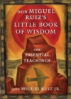 Image for Don Miguel Ruiz&#39;s Little Book of Wisdom : The Essential Teachings