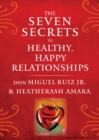 Image for The Seven Secrets to Healthy, Happy Relationships