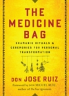 Image for The Medicine Bag : Shamanic Rituals &amp; Ceremonies for Personal Transformation