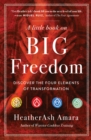 Image for A Little Book on Big Freedom : Discover the Four Elements of Transformation
