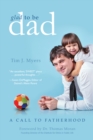 Image for Glad to be Dad: A Call to Fatherhood