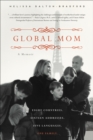 Image for Global Mom: Eight Countries, Sixteen Addresses, Five Languages, One Family